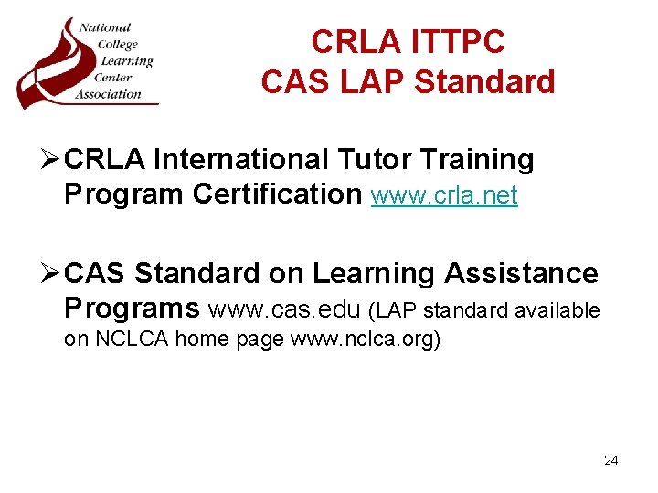 CRLA ITTPC CAS LAP Standard Ø CRLA International Tutor Training Program Certification www. crla.