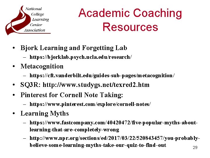 Academic Coaching Resources • Bjork Learning and Forgetting Lab – https: //bjorklab. psych. ucla.