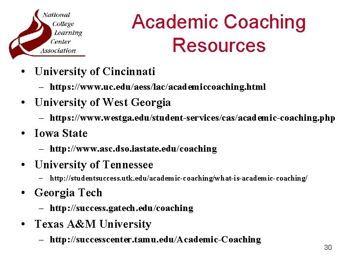 Academic Coaching Resources • University of Cincinnati – https: //www. uc. edu/aess/lac/academiccoaching. html •
