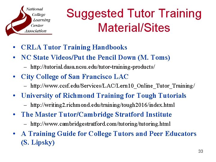 Suggested Tutor Training Material/Sites • CRLA Tutor Training Handbooks • NC State Videos/Put the