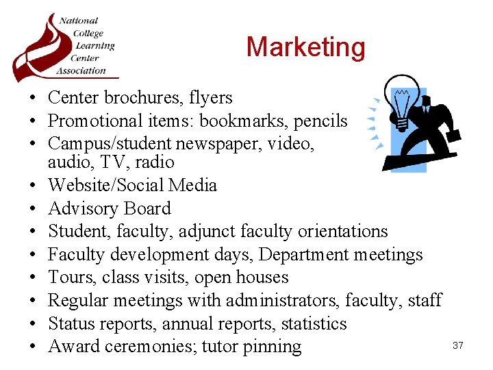 Marketing • Center brochures, flyers • Promotional items: bookmarks, pencils • Campus/student newspaper, video,