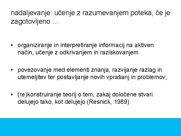 nadaljevanje: učenje z razumevanjem poteka, če je zagotovljeno … • organiziranje in interpretiranje informacij