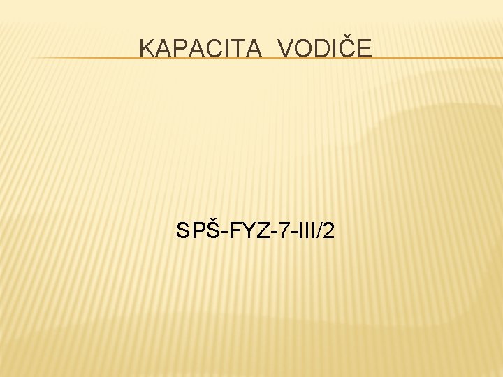KAPACITA VODIČE SPŠ-FYZ-7 -III/2 