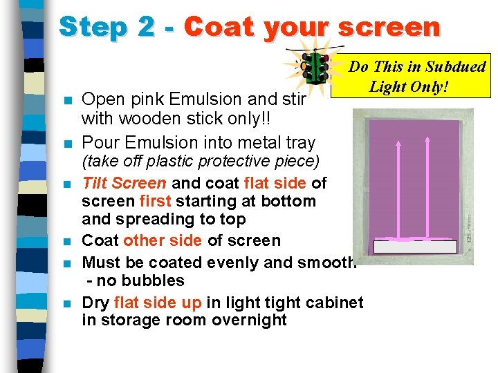 Step 2 - Coat your screen n n n Open pink Emulsion and stir