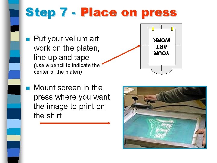 Step 7 - Place on press Put your vellum art work on the platen,