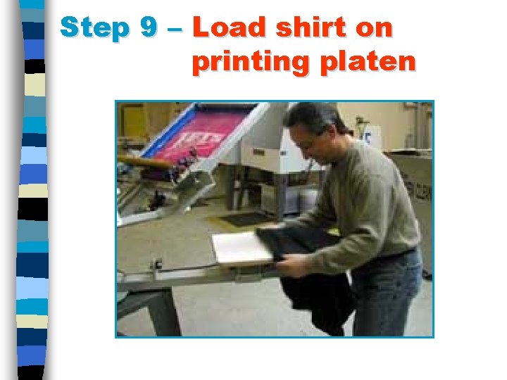 Step 9 – Load shirt on printing platen 