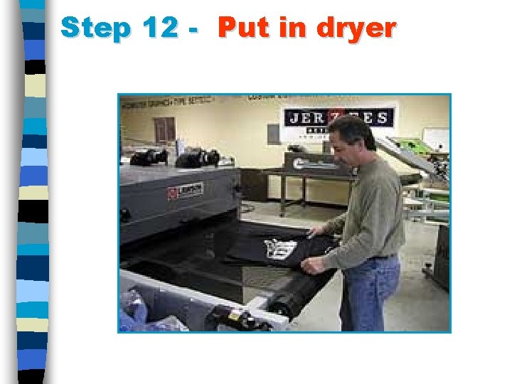 Step 12 - Put in dryer 