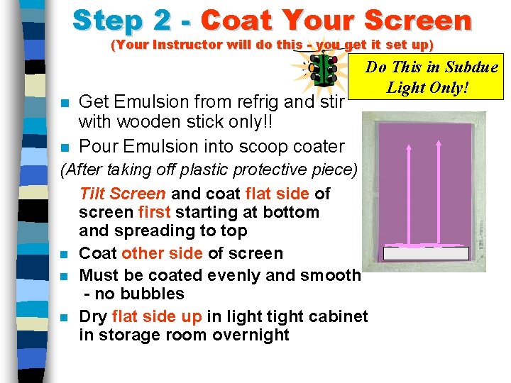 Step 2 - Coat Your Screen (Your Instructor will do this - you get