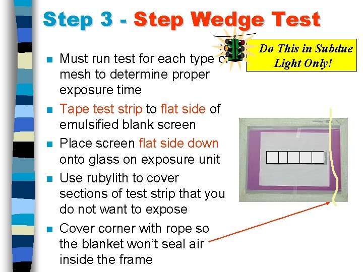 Step 3 - Step Wedge Test n n n Must run test for each