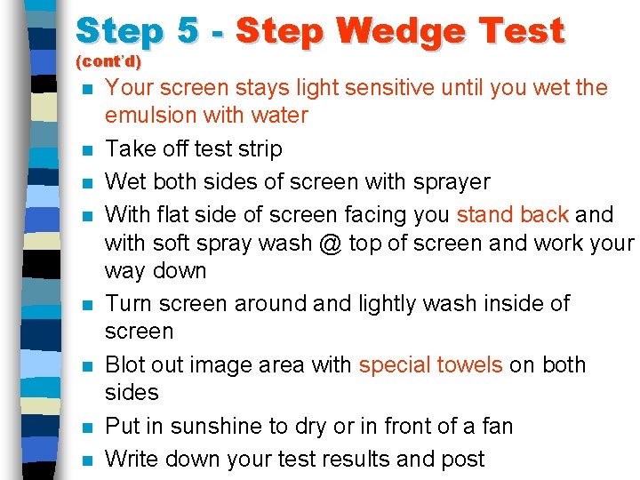 Step 5 - Step Wedge Test (cont’d) n n n n Your screen stays