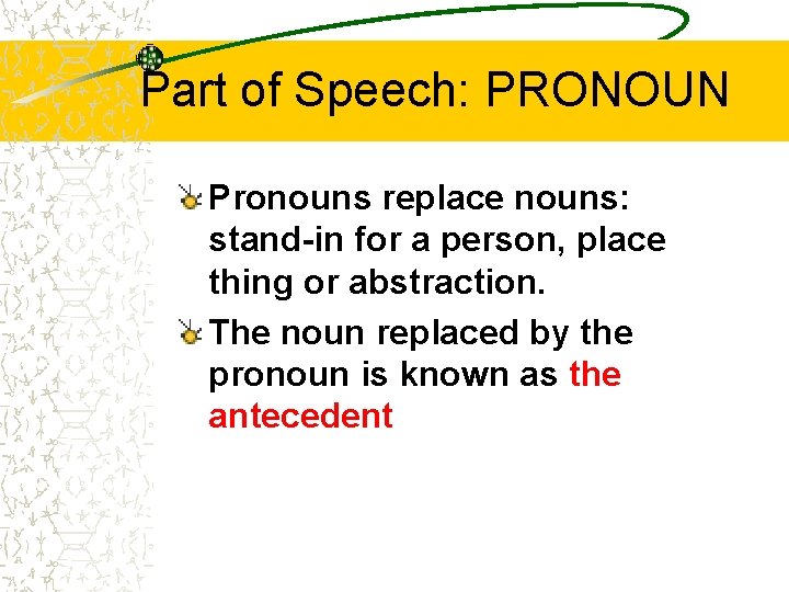 Part of Speech: PRONOUN Pronouns replace nouns: stand-in for a person, place thing or Part of Speech: PRONOUN Pronouns replace nouns: stand-in for a person, place thing or