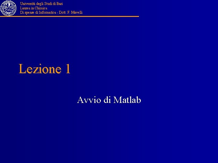 Università degli Studi di Bari Laurea in Chimica Di spense di Informatica - Dott.