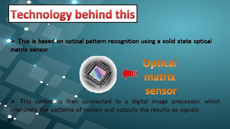 Technology behind this Ø This is based on optical pattern recognition using a solid