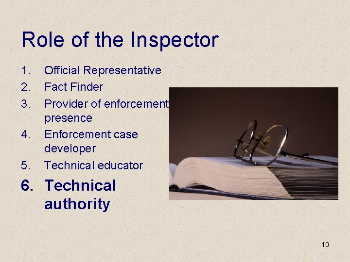 Role of the Inspector 1. 2. 3. 4. 5. Official Representative Fact Finder Provider