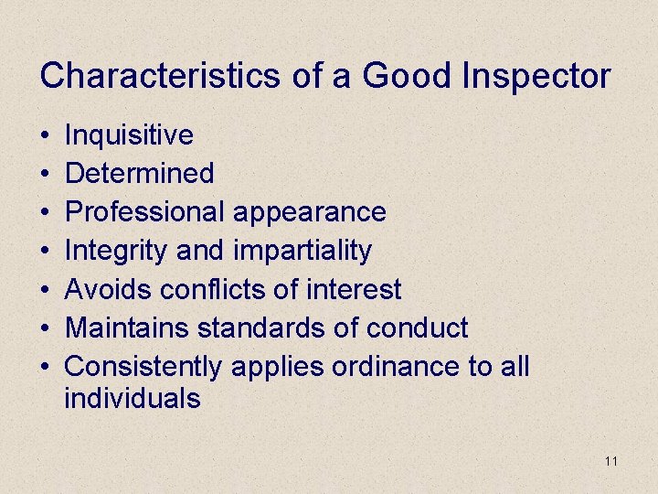 Characteristics of a Good Inspector • • Inquisitive Determined Professional appearance Integrity and impartiality