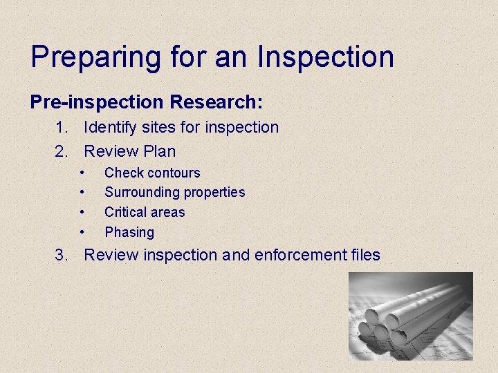Preparing for an Inspection Pre-inspection Research: 1. Identify sites for inspection 2. Review Plan