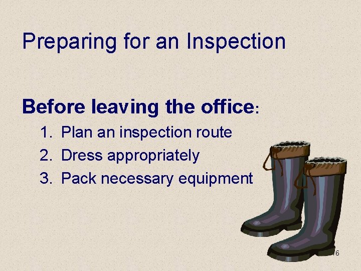 Preparing for an Inspection Before leaving the office: 1. Plan an inspection route 2.