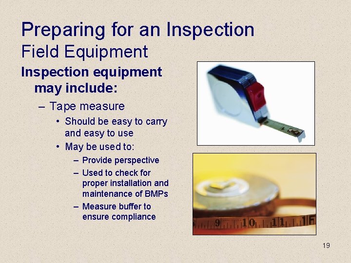 Preparing for an Inspection Field Equipment Inspection equipment may include: – Tape measure •
