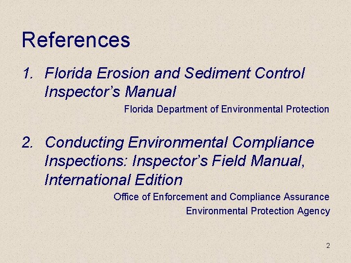 References 1. Florida Erosion and Sediment Control Inspector’s Manual Florida Department of Environmental Protection