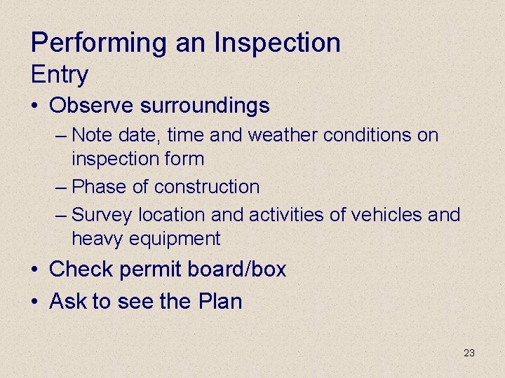 Performing an Inspection Entry • Observe surroundings – Note date, time and weather conditions