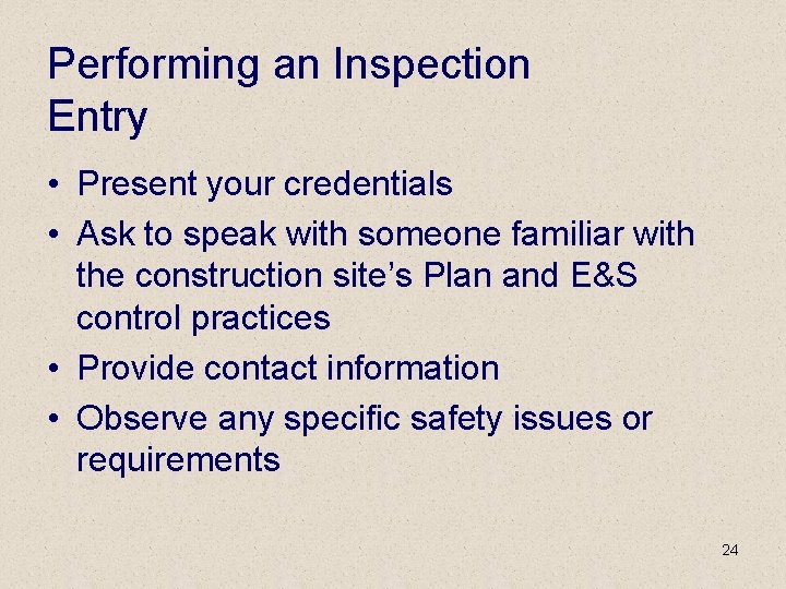 Performing an Inspection Entry • Present your credentials • Ask to speak with someone