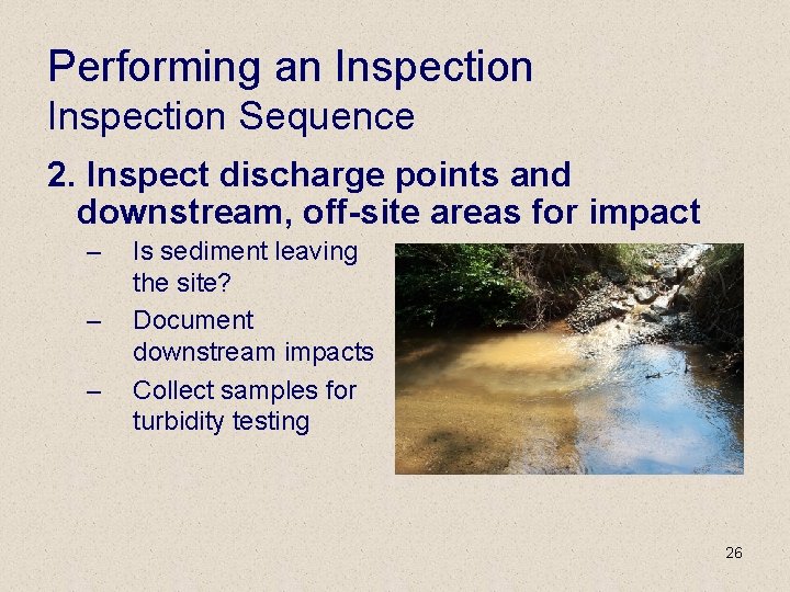 Performing an Inspection Sequence 2. Inspect discharge points and downstream, off-site areas for impact
