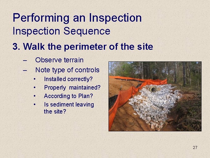 Performing an Inspection Sequence 3. Walk the perimeter of the site – – Observe