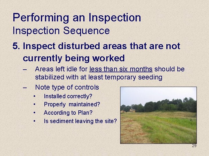 Performing an Inspection Sequence 5. Inspect disturbed areas that are not currently being worked