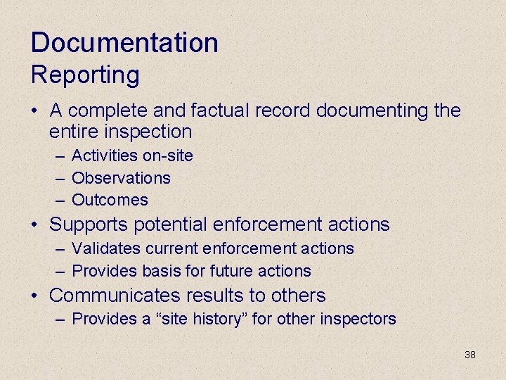 Documentation Reporting • A complete and factual record documenting the entire inspection – Activities
