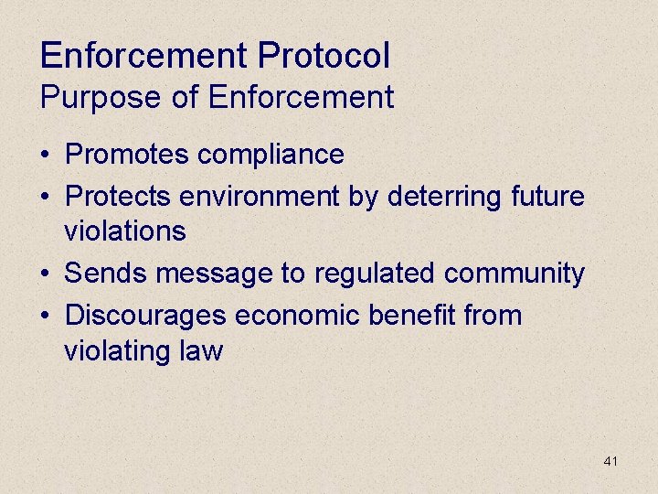 Enforcement Protocol Purpose of Enforcement • Promotes compliance • Protects environment by deterring future
