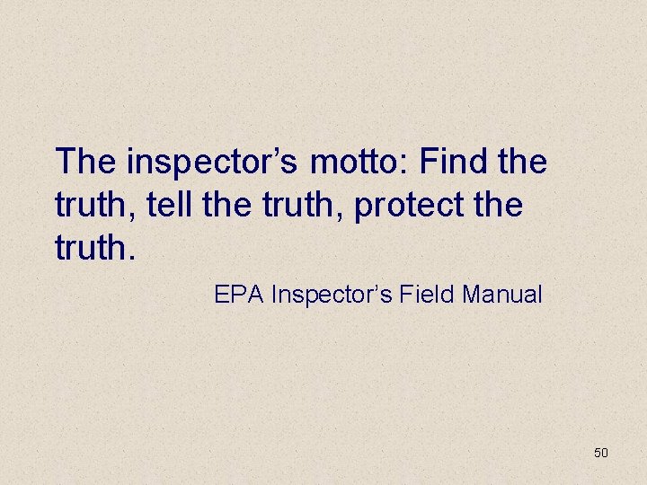 The inspector’s motto: Find the truth, tell the truth, protect the truth. EPA Inspector’s