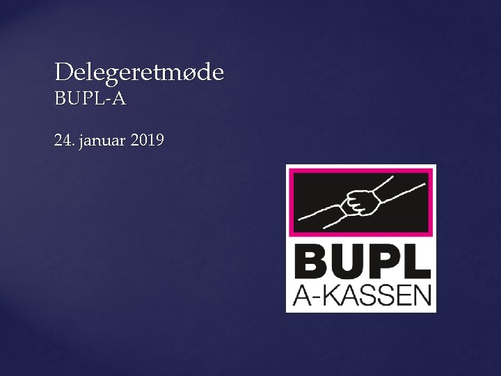 Delegeretmøde BUPL-A 24. januar 2019 