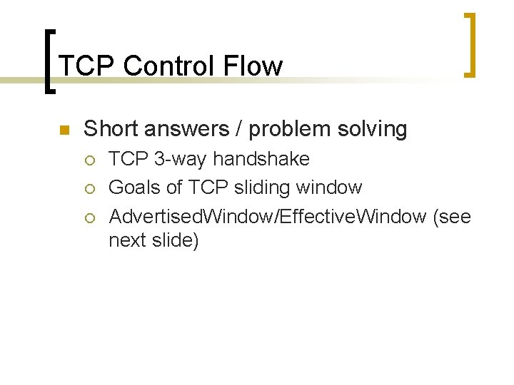 TCP Control Flow n Short answers / problem solving ¡ ¡ ¡ TCP 3