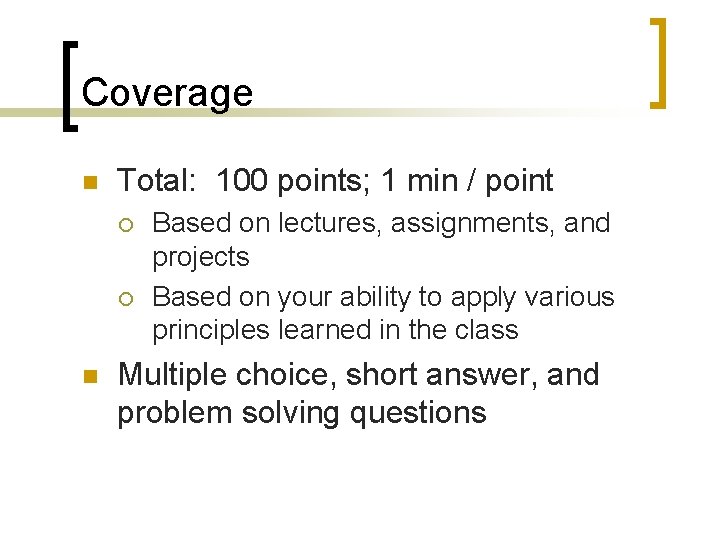 Coverage n Total: 100 points; 1 min / point ¡ ¡ n Based on