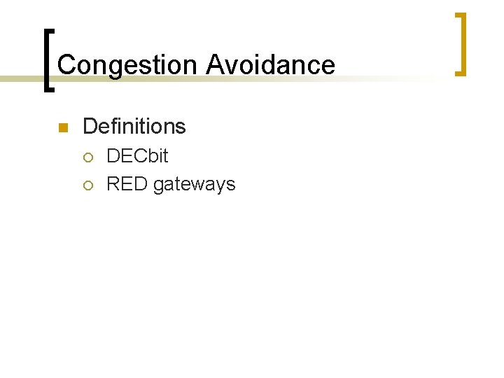 Congestion Avoidance n Definitions ¡ ¡ DECbit RED gateways 