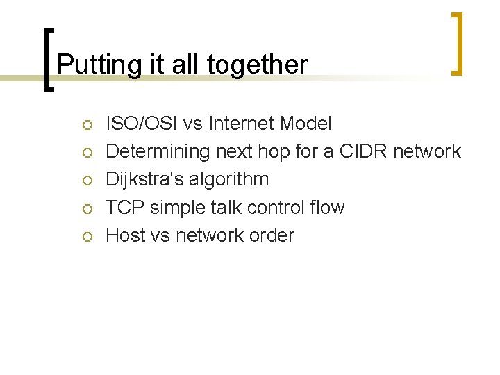 Putting it all together ¡ ¡ ¡ ISO/OSI vs Internet Model Determining next hop