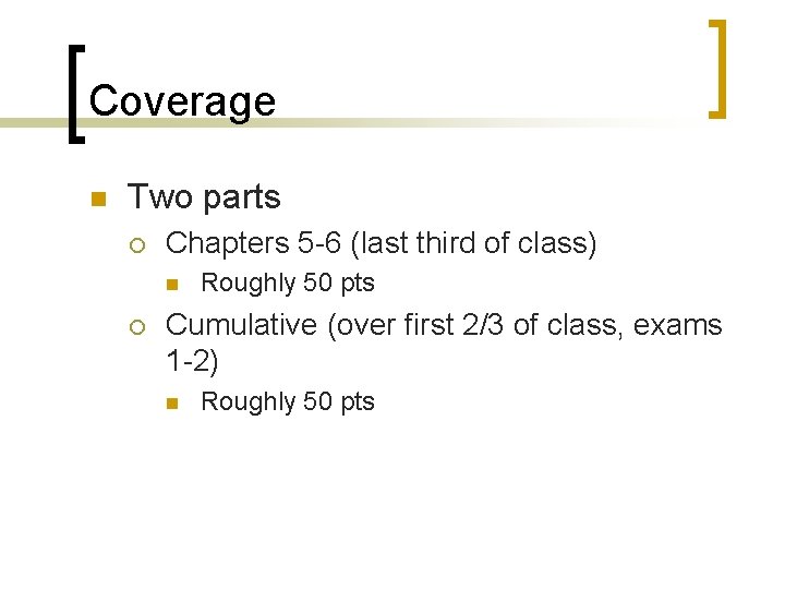 Coverage n Two parts ¡ Chapters 5 -6 (last third of class) n ¡