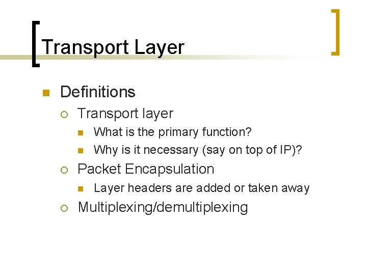Transport Layer n Definitions ¡ Transport layer n n ¡ Packet Encapsulation n ¡
