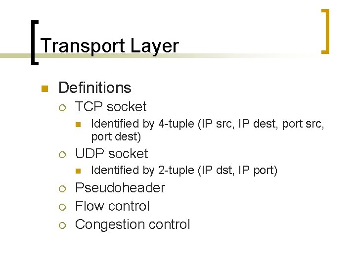 Transport Layer n Definitions ¡ TCP socket n ¡ UDP socket n ¡ ¡