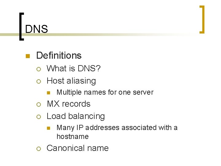DNS n Definitions ¡ ¡ What is DNS? Host aliasing n ¡ ¡ MX