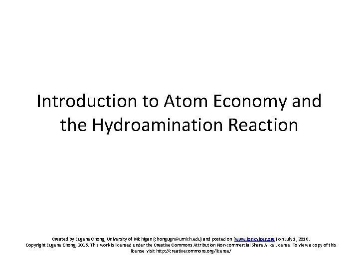 Introduction to Atom Economy and the Hydroamination Reaction Created by Eugene Chong, University of