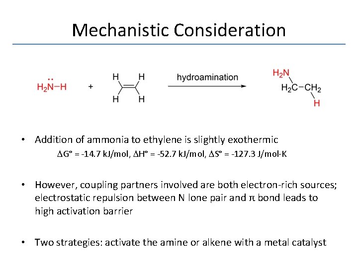 Mechanistic Consideration • Addition of ammonia to ethylene is slightly exothermic G° = -14.