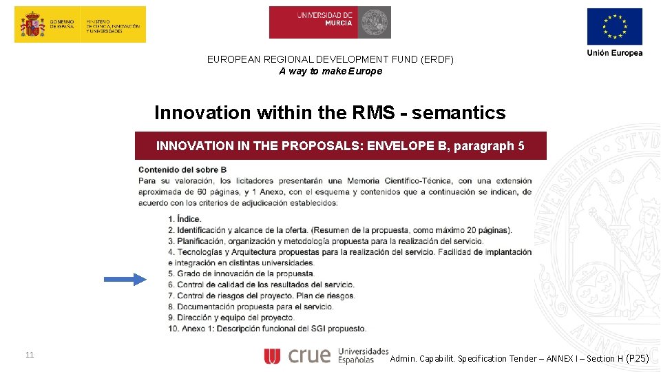 EUROPEAN REGIONAL DEVELOPMENT FUND (ERDF) A way to make Europe Innovation within the RMS