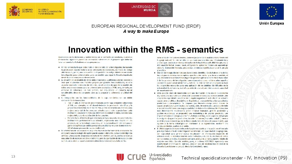 EUROPEAN REGIONAL DEVELOPMENT FUND (ERDF) A way to make Europe Innovation within the RMS