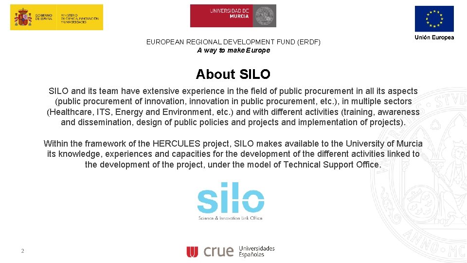 EUROPEAN REGIONAL DEVELOPMENT FUND (ERDF) A way to make Europe About SILO and its