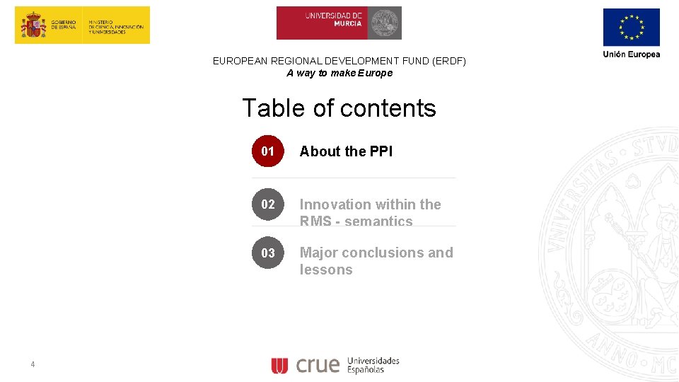 EUROPEAN REGIONAL DEVELOPMENT FUND (ERDF) A way to make Europe Table of contents 4