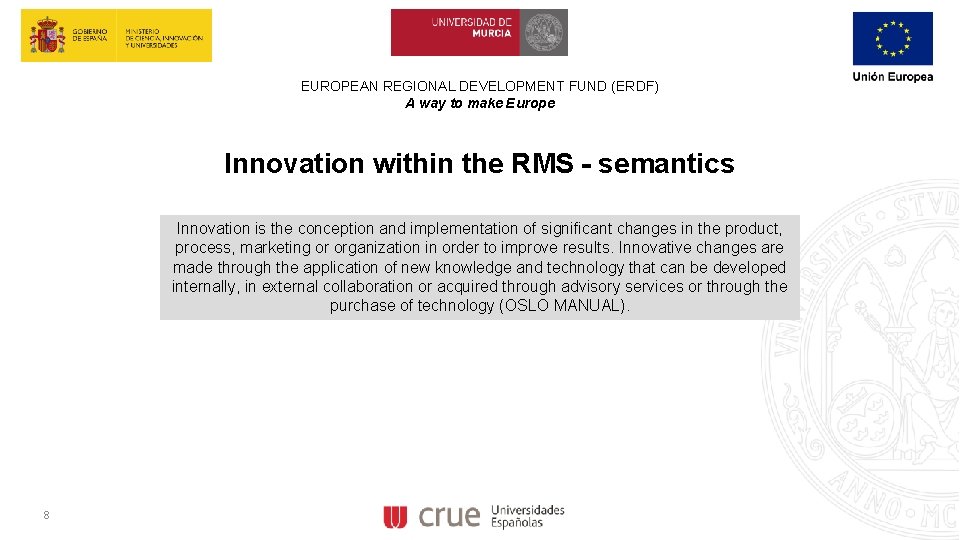 EUROPEAN REGIONAL DEVELOPMENT FUND (ERDF) A way to make Europe Innovation within the RMS