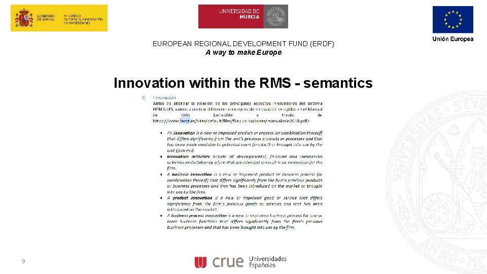 EUROPEAN REGIONAL DEVELOPMENT FUND (ERDF) A way to make Europe Innovation within the RMS