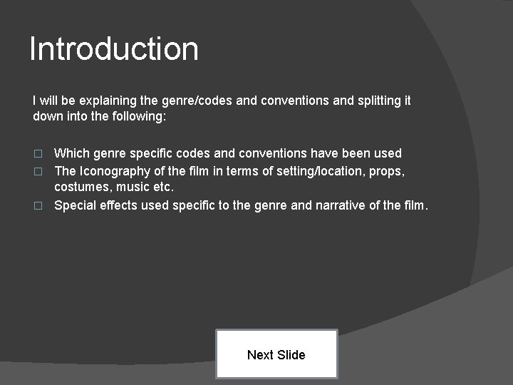 Introduction I will be explaining the genre/codes and conventions and splitting it down into