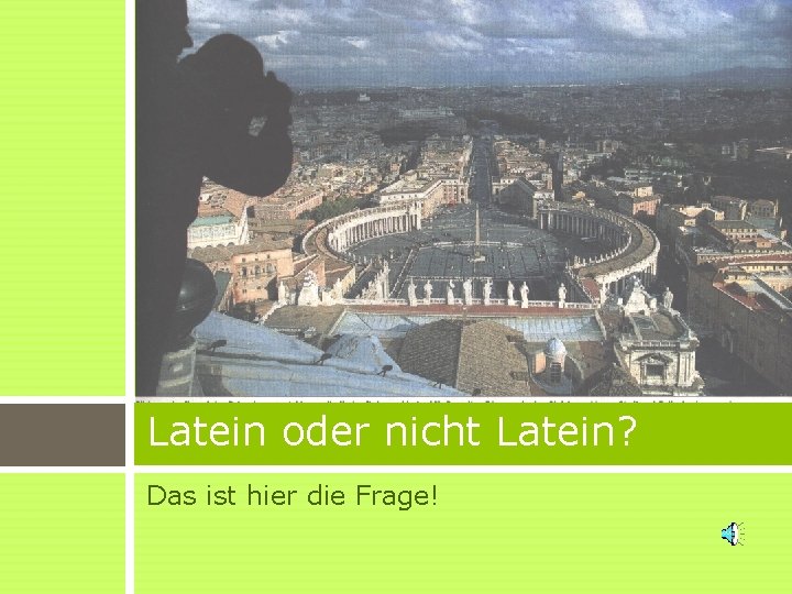 Latein oder nicht Latein? Das ist hier die Frage! 